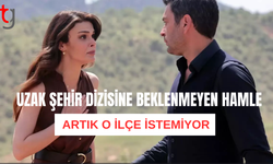 Uzak Şehir dizi ekibine büyük şok: Artık ilçemizde istemiyoruz