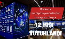 Borsa'da manipülasyon operasyonu: 12 kişi tutuklandı