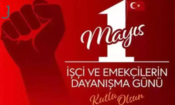 Emeğin ve alın terinin günü: 1 Mayıs İşçi ve Emekçiler Bayramı