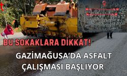 Bu sokaklara dikkat: Gazimağusa’da Asfalt Çalışması Başlıyor