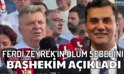 Ferdi Zeyrek'in ölüm sebebini başhekim açıkladı