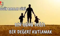 Bugün Babalar Günü: Bir Günü Değil, Bir Değeri Kutlamak