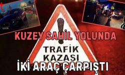 Kuzey sahil yolunda iki araç çarpıştı!
