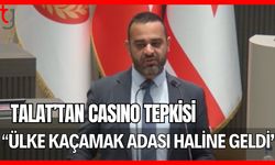 Talat'tan casino tepkisi: "Ülke kaçamak adası haline geldi"