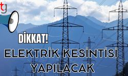 Dikkat! Elektrik kesintisi yapılacak