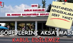 Hastaneden sendikalara sert yanıt: "Görevlerini aksatması kabul edilemez"