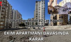 6 Şubat Depreminde 42 Can Hayatını Kaybetmişti: Ekim Apartmanı Davasında  Karar