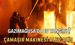 Gazimağusa’da Ev Yangını! Çamaşır Makinesi Alev Aldı
