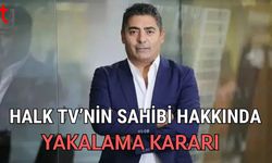 Halk Tv'nin sahibi hakkında yakalama kararı