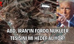 ABD, İran’ın Fordo Nükleer Tesisini mi Hedef Alıyor?