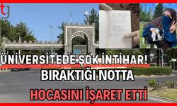 Üniversitede şok i*tihar! Bıraktığı notta hocasını işaret etti