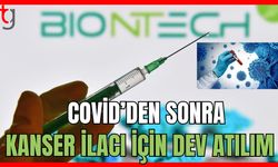 Covid'den sonra Kanser ilacı için dev atılım