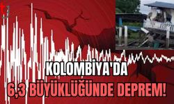 Kolombiya'da 6,3 büyüklüğünde deprem!