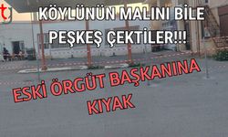 Köylünün malını bile peşkeş çektiler!!! Eski örgüt başkanına kıyak