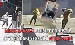 Miras Kavgası D**şete Dönüştü! 16 Yaşındaki Yeğenini Ateşe Verdi