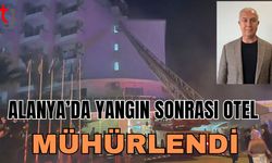 Alanya’da Yangın Sonrası Otel Mühürlendi