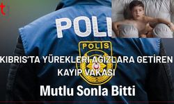 Kıbrıs’ta Yürekleri Ağızlara Getiren Kayıp Vakası Mutlu Sonla Bitti