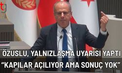 Özuslu, Yalnızlaşma Uyarısı Yaptı: "Kapılar Açılıyor Ama Sonuç Yok”