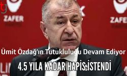 Ümit Özdağ’ın Tutukluluğu Devam Ediyor: 4.5 Yıla Kadar Hapis İstendi