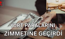 Yurt paralarını zimmetine geçirdi