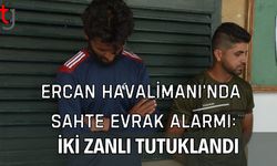 Ercan Havalimanı’nda  Sahte Evrak Alarmı: İki zanlı tutuklandı