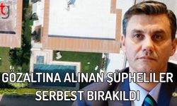 Gözaltına alınan şüpheliler serbest bırakıldı: Yeni Gözaltılar Gelebilir mi?