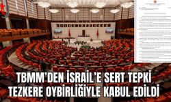 TBMM’den İsrail’e Sert Tepki: Tezkere Oybirliğiyle Kabul Edildi