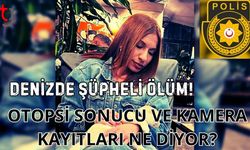 Denizde Şüpheli Ölüm! Otopsi Sonucu ve Kamera Kayıtları Ne Diyor?