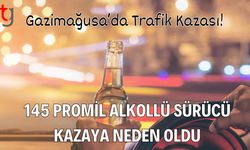 Gazimağusa’da Trafik Kazası! 145 Promil Alkollü Sürücü Kazaya Neden Oldu