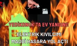 Yedikonuk’ta Ev Yangını! Elektrik Kıvılcımı Maddi Hasara Yol Açtı