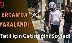 Ercan'da yakalandı! Tatil İçin Getirdiğini Söyledi