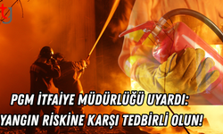 İtfaiye Müdürlüğü Uyardı: Yangın Riskine Karşı Tedbirli Olun!