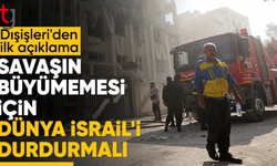 Dışişleri Bakanlığı'ndan İsrail'e tepki