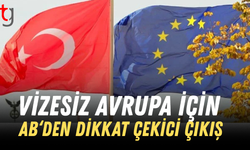 Türklere vizesiz Avrupa için AB'den dikkat çekici çıkış