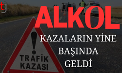 Kazaların başında yine alkol var