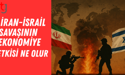 İran-İsrail savaşının ekonomiye etkisi ne olur