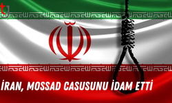 İran, MOSSAD casusunu idam etti