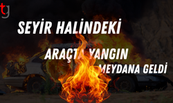 Seyir halindeki araçta yangın