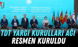 Türk Devletleri Teşkilatı Yargı Kurulları Ağı kuruldu