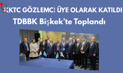 TDBBK Bişkek’te Toplandı: KKTC Gözlemci Üye Olarak Katıldı