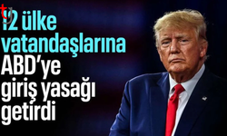 12 ülke vatandaşlarının ABD'ye girişi yasaklandı