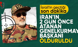 İsrail: İran'ın yeni Genelkurmay Başkanı da öld*rüldü