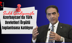 Gardiyanoğlu, Azerbaycan’da Türk Devletleri Örgütü toplantısına katılıyor