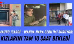 Icardi kızlarını almaya gitti, tam 10 saat bekledi!