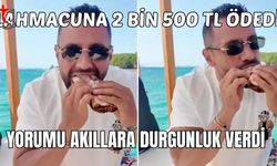 Lahmacuna 2 bin 500 TL ödedi yorumu akıllara durgunluk verdi
