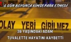 6 gün boyunca kimse fark etmedi: 38 Yaşındaki Adam  Tuvalette Hayatını Kaybetti