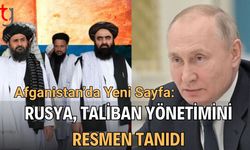 Afganistan’da Yeni Sayfa: Rusya, Taliban Yönetimini Resmen Tanıdı