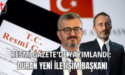 Resmi Gazete’de Yayımlandı: Duran Yeni İletişim Başkanı