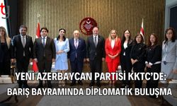 Yeni Azerbaycan Partisi KKTC’de: Barış Bayramında Diplomatik Buluşma