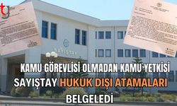 Kamu Görevlisi Olmadan Kamu Yetkisi: Sayıştay Hukuk Dışı Atamaları Belgeledi